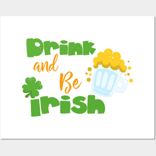 Saint Patrick's Day, Beer, Drink And Be Irish Posters and Art